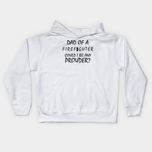 Proud Dad of a Firefighter. Kids Hoodie